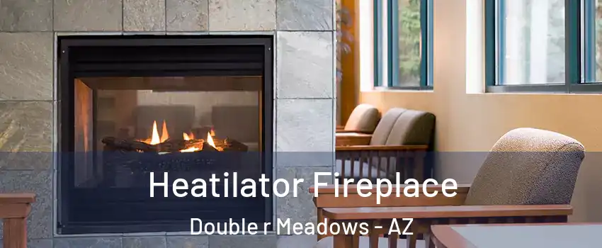 Heatilator Fireplace Double r Meadows - AZ