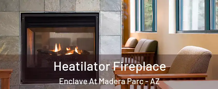 Heatilator Fireplace Enclave At Madera Parc - AZ