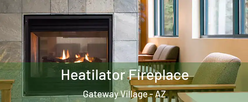 Heatilator Fireplace Gateway Village - AZ