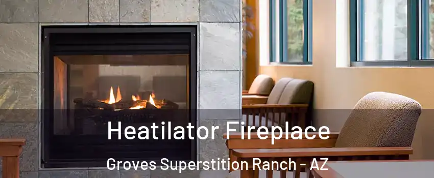 Heatilator Fireplace Groves Superstition Ranch - AZ