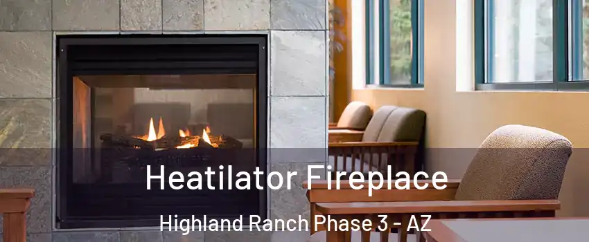 Heatilator Fireplace Highland Ranch Phase 3 - AZ