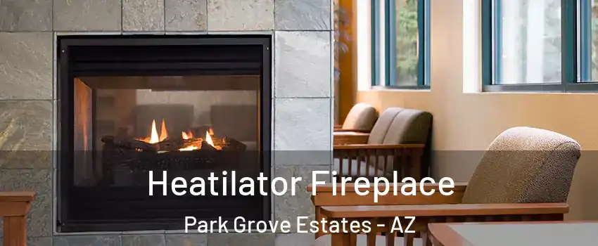 Heatilator Fireplace Park Grove Estates - AZ