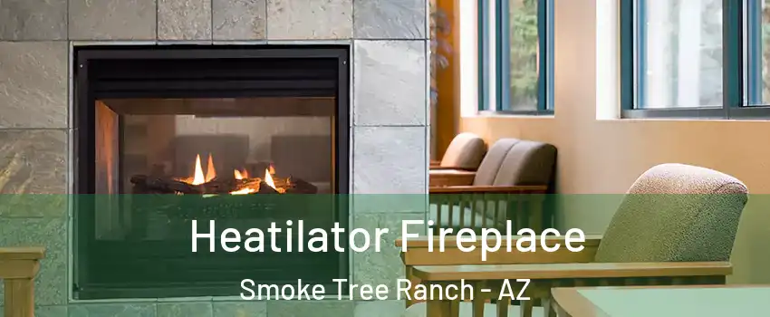 Heatilator Fireplace Smoke Tree Ranch - AZ