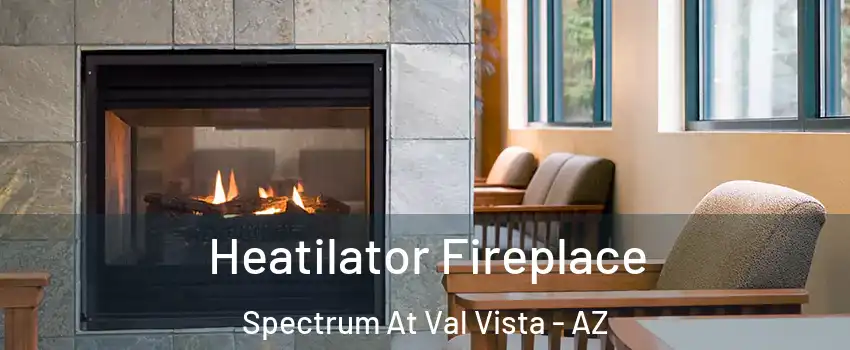 Heatilator Fireplace Spectrum At Val Vista - AZ