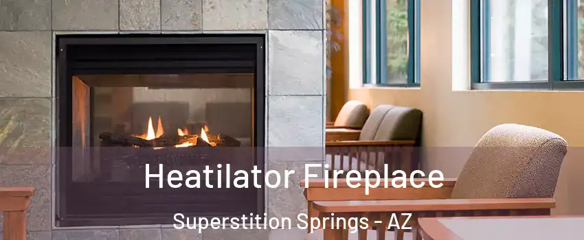 Heatilator Fireplace Superstition Springs - AZ