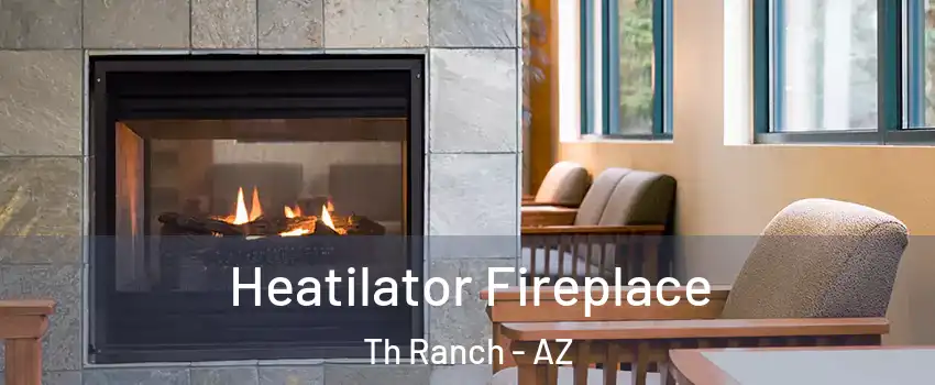 Heatilator Fireplace Th Ranch - AZ