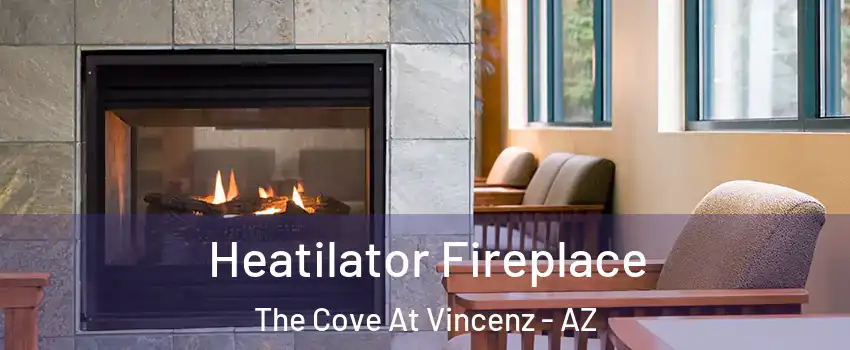 Heatilator Fireplace The Cove At Vincenz - AZ