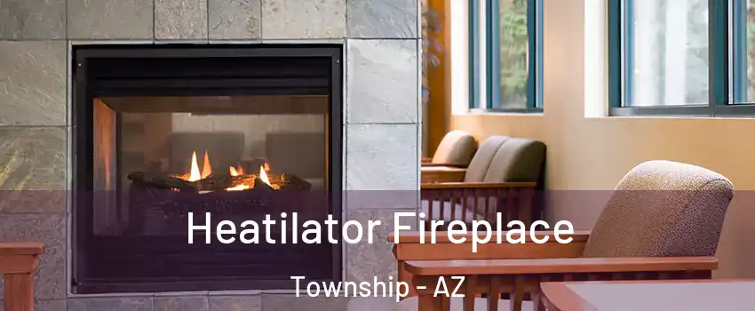 Heatilator Fireplace Township - AZ