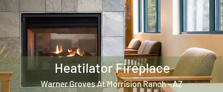 Heatilator Fireplace Warner Groves At Morrision Ranch - AZ