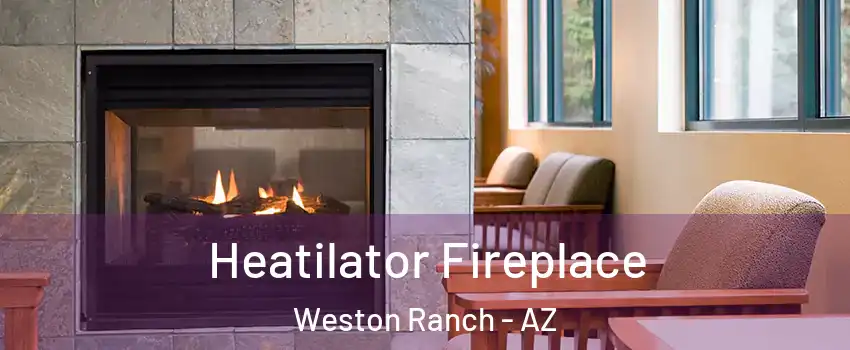 Heatilator Fireplace Weston Ranch - AZ