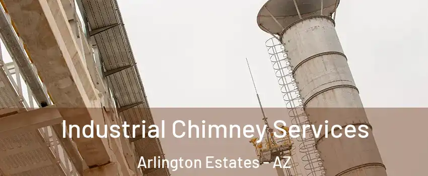 Industrial Chimney Services Arlington Estates - AZ