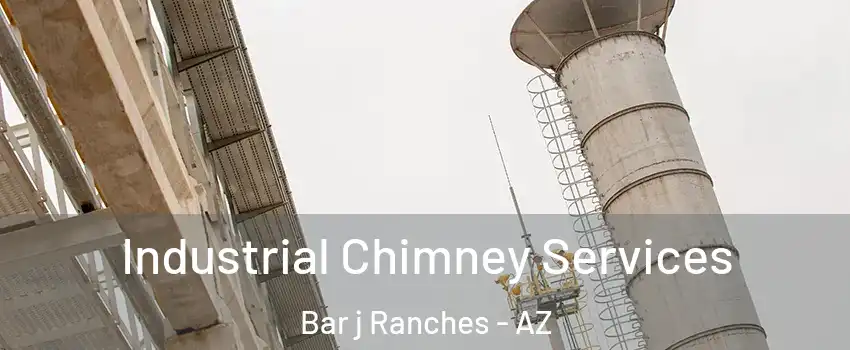 Industrial Chimney Services Bar j Ranches - AZ