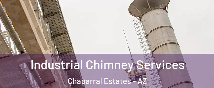 Industrial Chimney Services Chaparral Estates - AZ