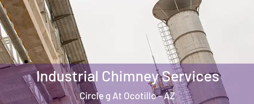 Industrial Chimney Services Circle g At Ocotillo - AZ