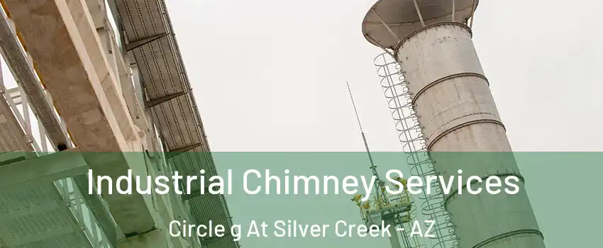 Industrial Chimney Services Circle g At Silver Creek - AZ