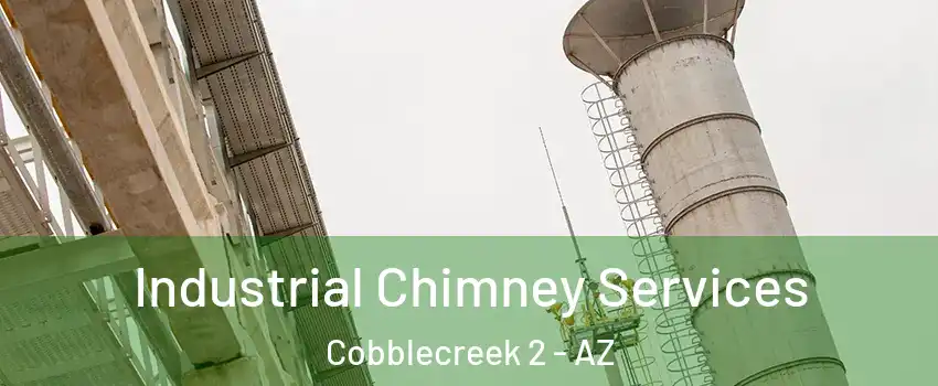 Industrial Chimney Services Cobblecreek 2 - AZ