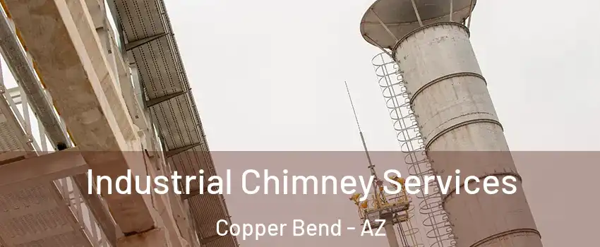 Industrial Chimney Services Copper Bend - AZ