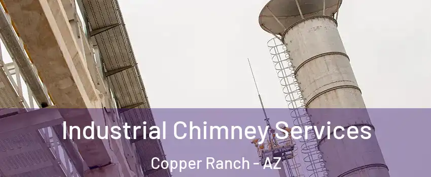 Industrial Chimney Services Copper Ranch - AZ