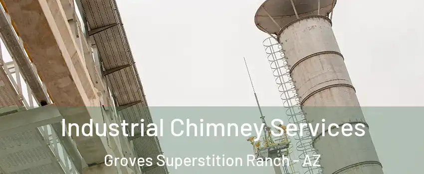 Industrial Chimney Services Groves Superstition Ranch - AZ
