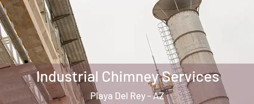 Industrial Chimney Services Playa Del Rey - AZ