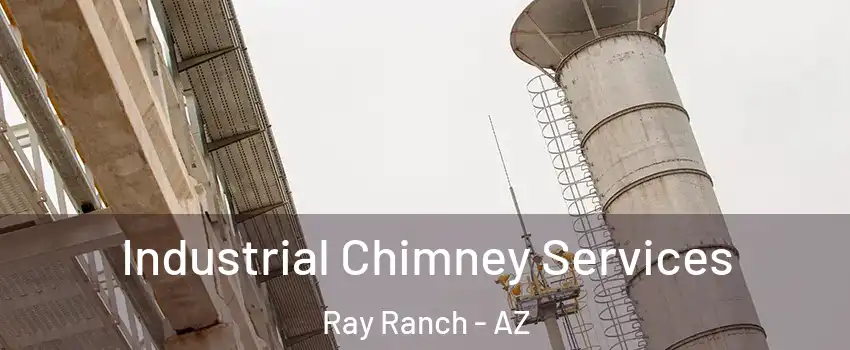 Industrial Chimney Services Ray Ranch - AZ