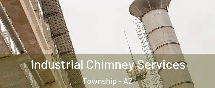 Industrial Chimney Services Township - AZ