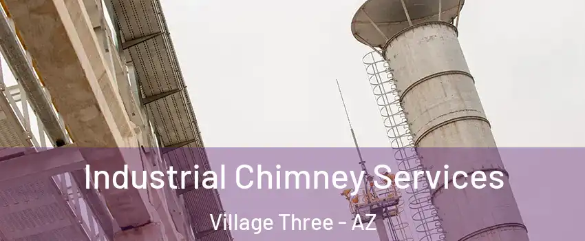 Industrial Chimney Services Village Three - AZ