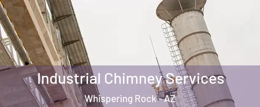 Industrial Chimney Services Whispering Rock - AZ