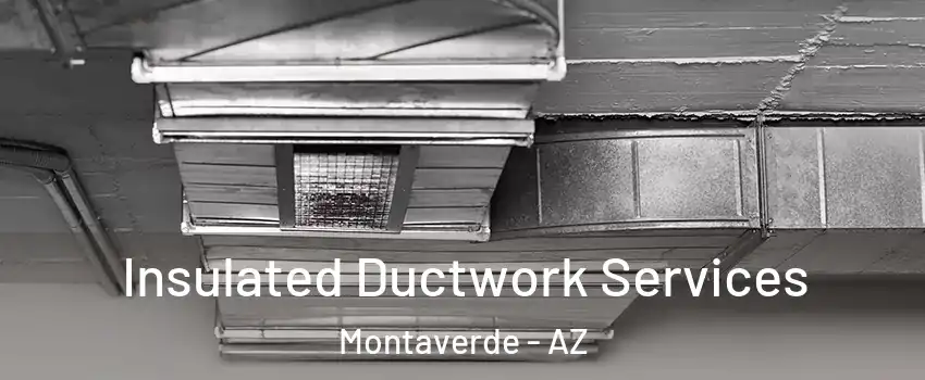 Insulated Ductwork Services Montaverde - AZ