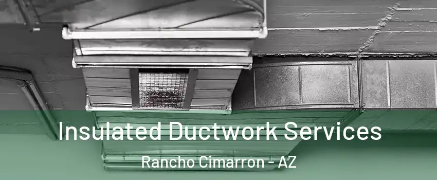Insulated Ductwork Services Rancho Cimarron - AZ