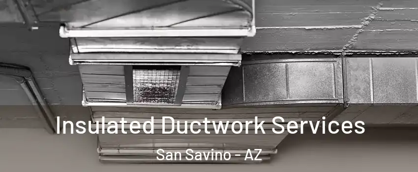 Insulated Ductwork Services San Savino - AZ
