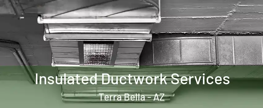 Insulated Ductwork Services Terra Bella - AZ