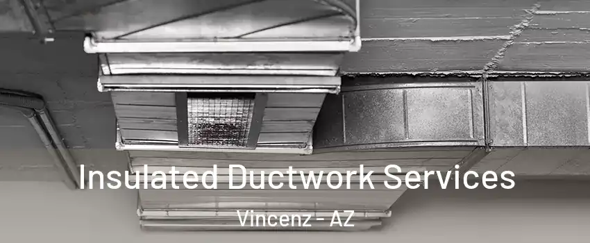 Insulated Ductwork Services Vincenz - AZ