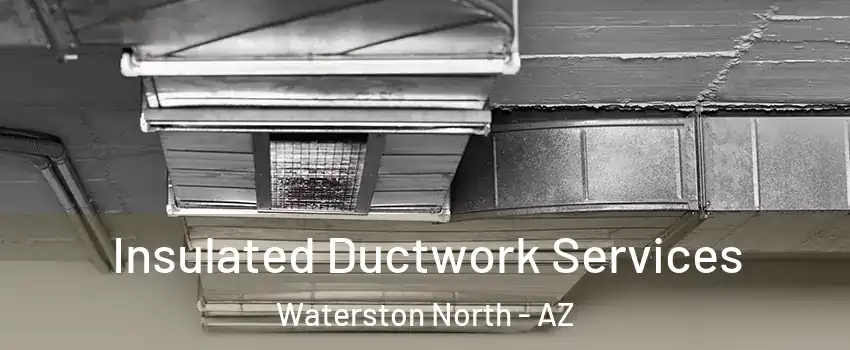 Insulated Ductwork Services Waterston North - AZ