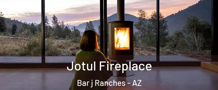 Jotul Fireplace Bar j Ranches - AZ