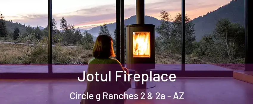 Jotul Fireplace Circle g Ranches 2 & 2a - AZ