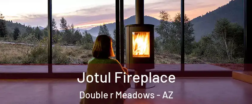 Jotul Fireplace Double r Meadows - AZ