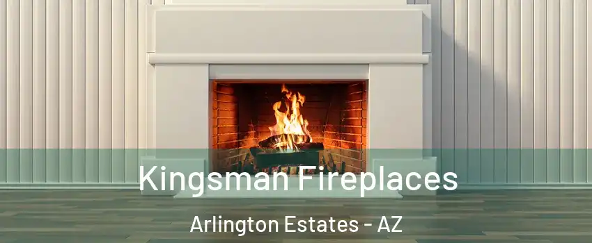 Kingsman Fireplaces Arlington Estates - AZ