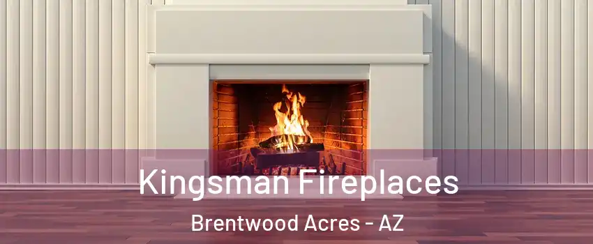 Kingsman Fireplaces Brentwood Acres - AZ