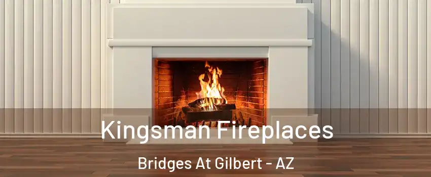Kingsman Fireplaces Bridges At Gilbert - AZ