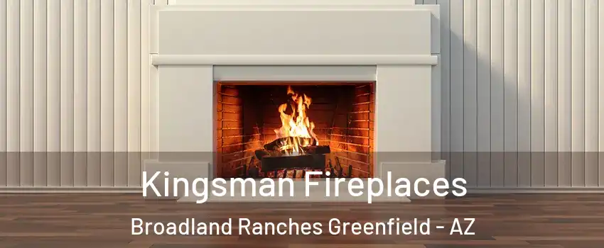 Kingsman Fireplaces Broadland Ranches Greenfield - AZ