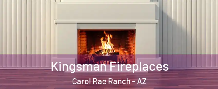 Kingsman Fireplaces Carol Rae Ranch - AZ