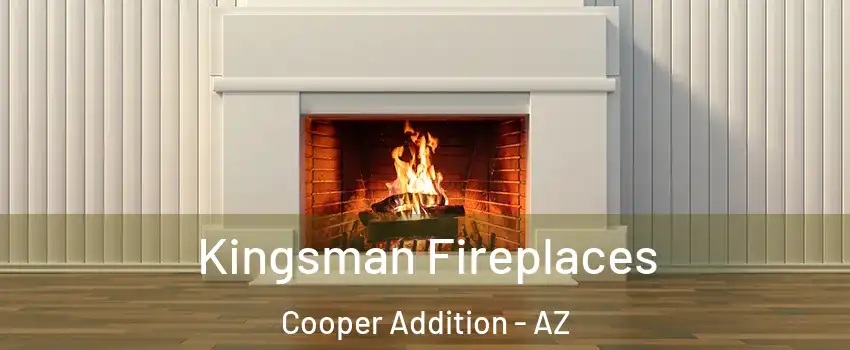 Kingsman Fireplaces Cooper Addition - AZ