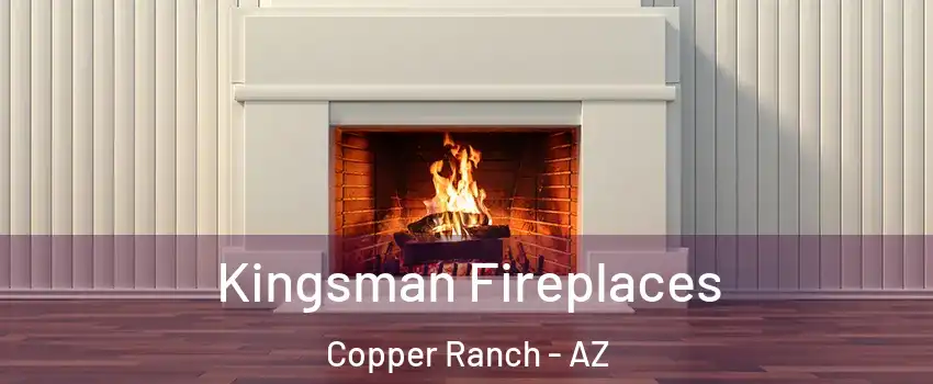 Kingsman Fireplaces Copper Ranch - AZ