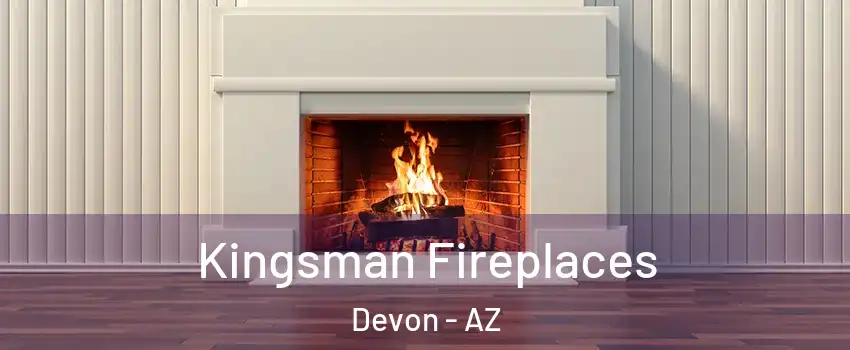 Kingsman Fireplaces Devon - AZ