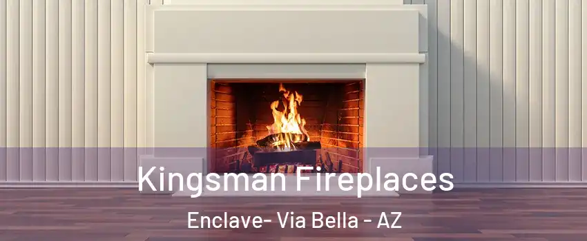 Kingsman Fireplaces Enclave- Via Bella - AZ