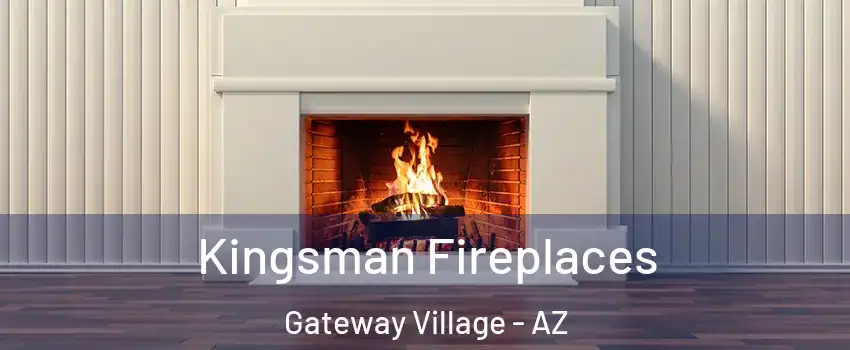 Kingsman Fireplaces Gateway Village - AZ