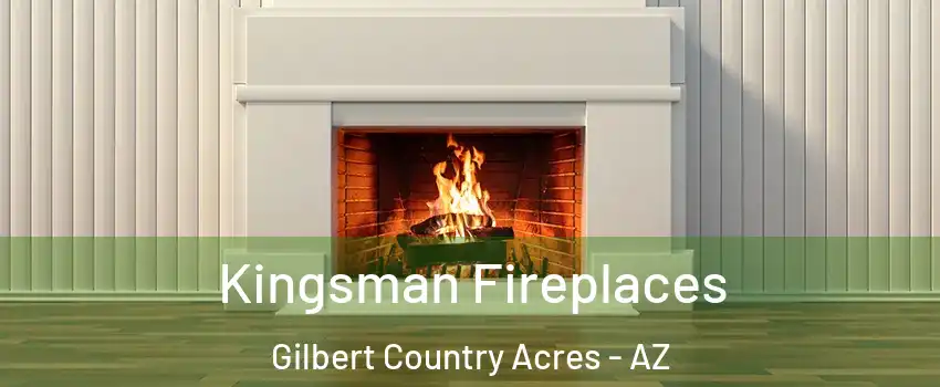 Kingsman Fireplaces Gilbert Country Acres - AZ