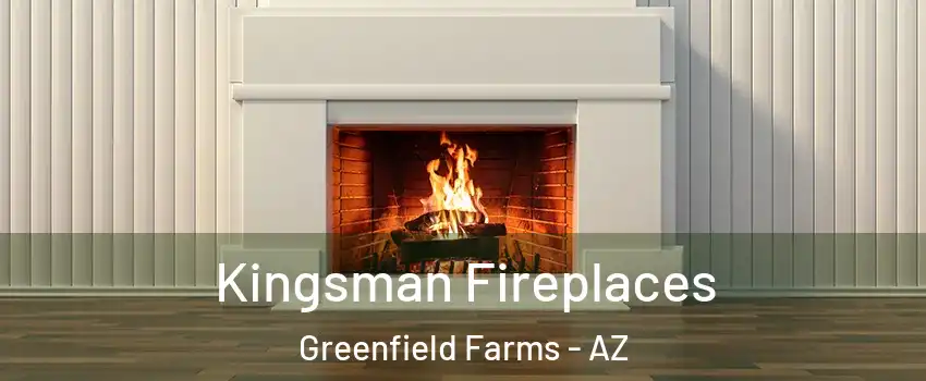 Kingsman Fireplaces Greenfield Farms - AZ