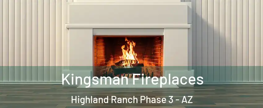 Kingsman Fireplaces Highland Ranch Phase 3 - AZ